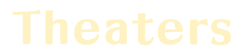 THEATERS